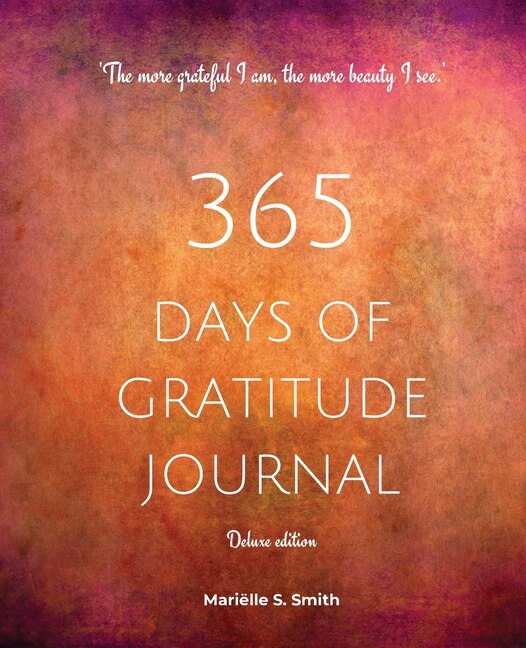 365 Days of Gratitude Journal Vol. 2 (Deluxe full colour edition) by Mariëlle S Smith, Paperback | Indigo Chapters