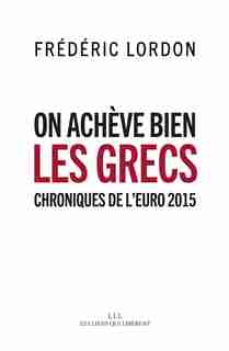On achève bien les grecs: Chroniques de l'euro 2015 by Frédéric Lordon