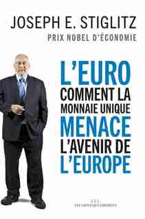 L'Euro Comment une devise commune menace l'Europe by Joseph E Stiglitz