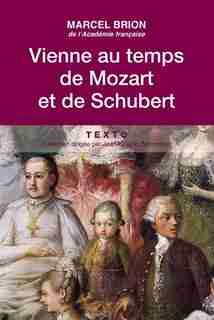 Vienne au temps de Mozart et de Schubert by Marcel Brion