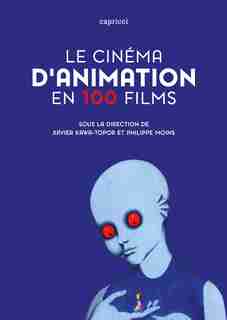 Le cinéma d'animation en 100 films by COLLECTIF