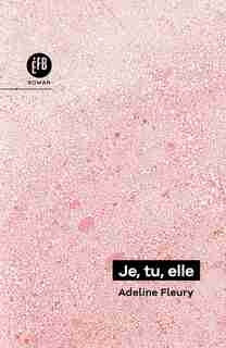 Je, tu, elle by ADELINE FLEURY