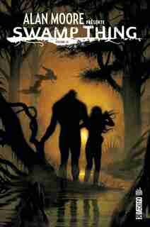 Alan Moore présente Swamp Thing Tome 3 by Alan Moore