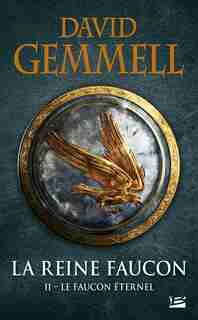 LA REINE FAUCON TOME 2 LE FAUCON ÉTERNEL by David Gemmell