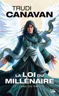 LA LOI DU MILLÉNAIRE TOME 2 L'ANGE DES TEMPÊTES by Trudi Canavan
