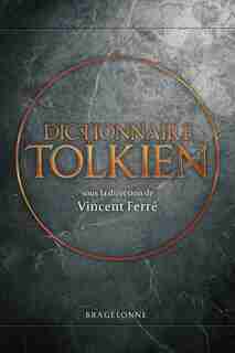 DICTIONNAIRE TOLKIEN by Vincent Ferré