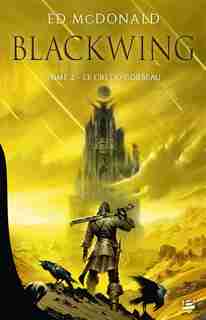 Blackwing 02 :Le Cri du corbeau by Ed McDonald