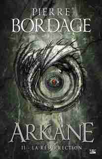 Arkane 2 la résurrection by Pierre Bordage