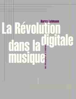 Révolution digitale dans la musique (La) by Harry Lehmann