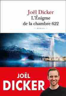L'ÉNIGME DE LA CHAMBRE 622 de Joel Dicker