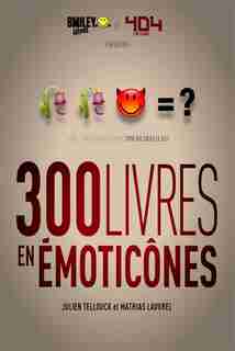 300 LIVRES EN EMOTICONES by Julien Tellouck
