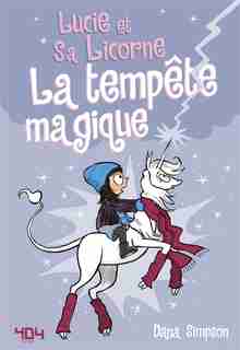 LUCIE ET SA LICORNE TOME 6 LA TEMPÊTE MAGIQUE de Dana Simpson
