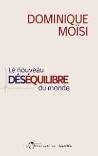 Le nouveau déséquilibre du monde by Dominique Moisi