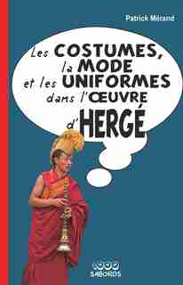 Les costumes, la mode et les uniformes dans l'oeuvre d'Hergé by Patrick Merand