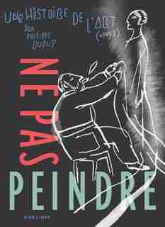 Une histoire de l'art 03 Ne pas peindre (Luxe) by Dupuy