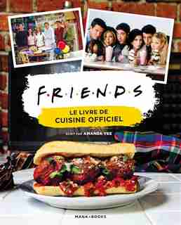 Friends: Le livre de cuisine by COLLECTIF
