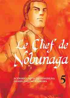 CHEF DE NOBUNAGA T05 -LE by Mitsuru Nishimura