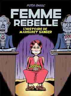 Femme rebelle: l'histoire de Margaret sanger by Peter Bagge