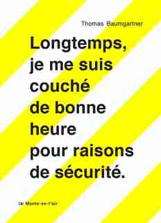 Longtemps, je me suis couché de bonne heure pour raisons de sécurité by Thomas Baumgartner