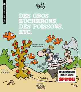 Des gros bûcherons, des poissons, etc. by Berth