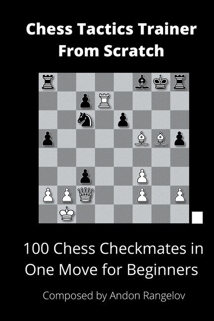 100 Chess Checkmates in One Move for Beginners by Andon Rangelov, Paperback | Indigo Chapters