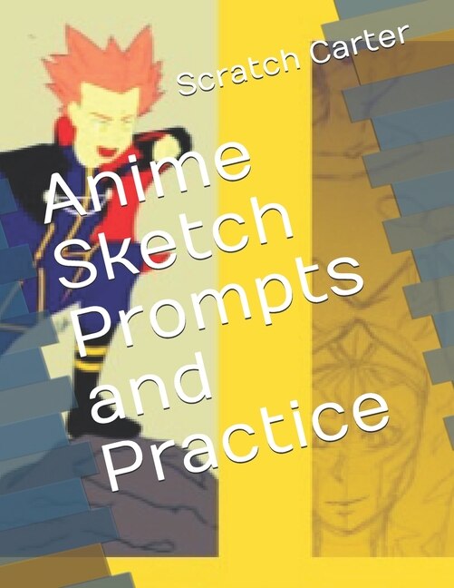 Anime Sketch Prompts and Practice by Scratch Carter, Paperback | Indigo Chapters