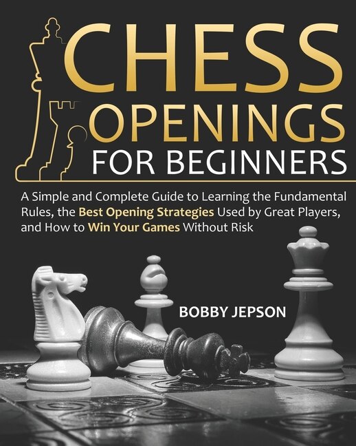 Chess Opening for Beginners by Bobby Jepson, Paperback | Indigo Chapters