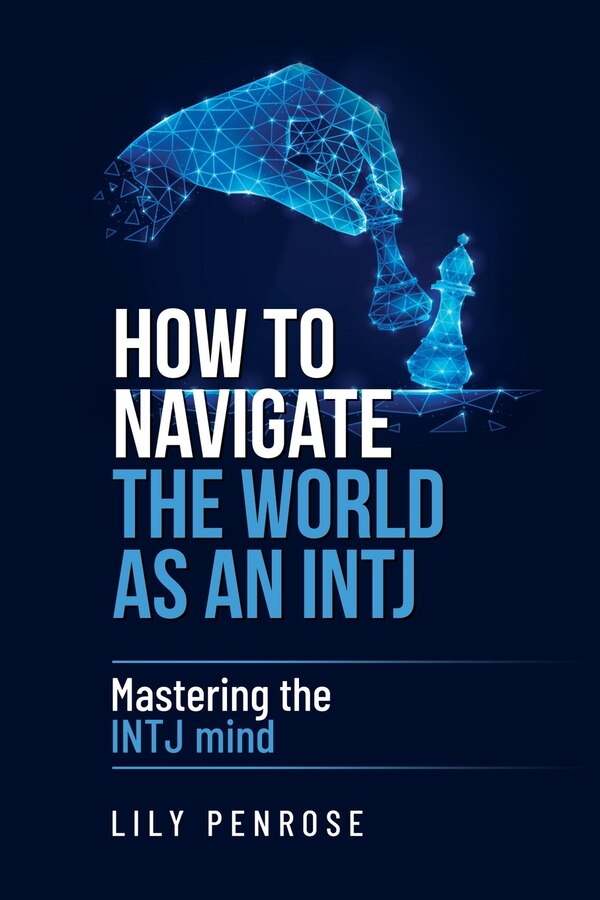 How to navigate the world as an INTJ by Lily Penrose, Paperback | Indigo Chapters