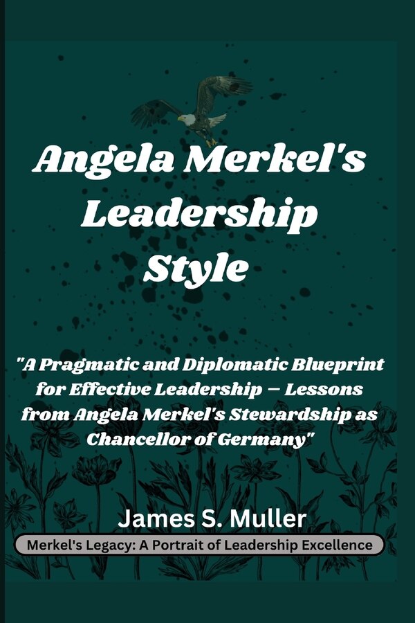 Angela Merkel's Leadership Style by James S Muller, Paperback | Indigo Chapters