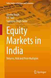 Equity Markets In India: Returns, Risk And Price Multiples by Shveta Singh