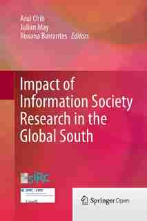 Impact Of Information Society Research In The Global South by Arul Chib