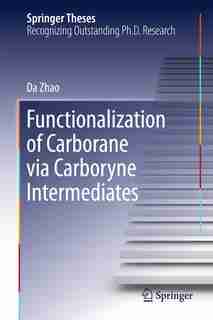 Functionalization Of Carborane Via Carboryne Intermediates by Da Zhao
