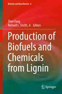 Production Of Biofuels And Chemicals From Lignin by Zhen Fang