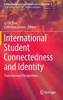 International Student Connectedness And Identity: Transnational Perspectives by Ly Thi Tran