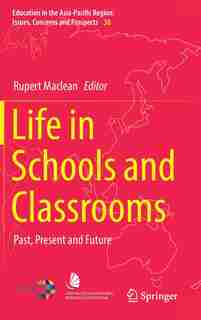 Life In Schools And Classrooms: Past, Present And Future by Rupert Maclean