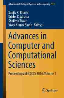 Advances In Computer And Computational Sciences: Proceedings Of Iccccs 2016, Volume 1 by Sanjiv K. Bhatia