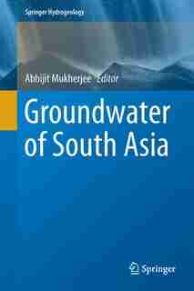 Groundwater Of South Asia by Abhijit Mukherjee