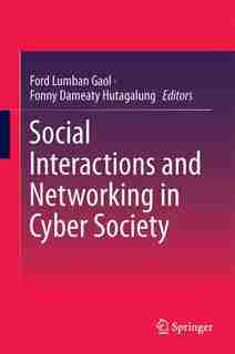 Social Interactions And Networking In Cyber Society by Ford Lumban Gaol