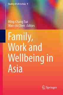 Family, Work And Wellbeing In Asia by Ming-chang Tsai