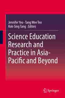 Science Education Research And Practice In Asia-pacific And Beyond by Jennifer Yeo