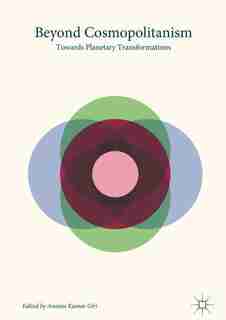Beyond Cosmopolitanism: Towards Planetary Transformations by Ananta Kumar Giri