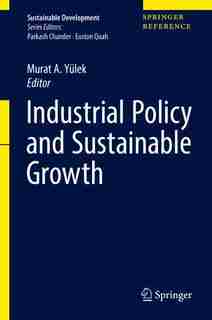 Industrial Policy And Sustainable Growth by Murat A. Yülek