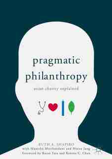 Pragmatic Philanthropy: Asian Charity Explained by Ruth A. Shapiro