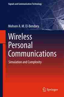 Wireless Personal Communications: Simulation And Complexity by Mohsen A. M. El-bendary