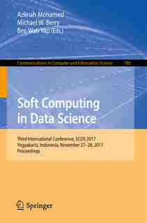 Soft Computing In Data Science: Third International Conference, Scds 2017, Yogyakarta, Indonesia, November 27-28, 2017, Proceedings by Azlinah Mohamed