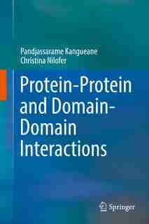 Protein-protein And Domain-domain Interactions by Pandjassarame Kangueane