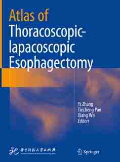 Atlas Of Thoracoscopic-lapacoscopic Esophagectomy de Yi Zhang