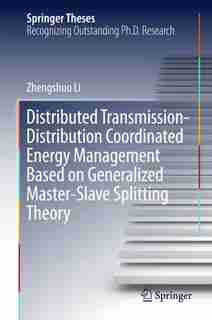 Distributed Transmission-distribution Coordinated Energy Management Based On Generalized Master-slave Splitting Theory by Zhengshuo Li