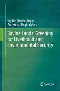 Ravine Lands: Greening For Livelihood And Environmental Security by Jagdish Chander Dagar