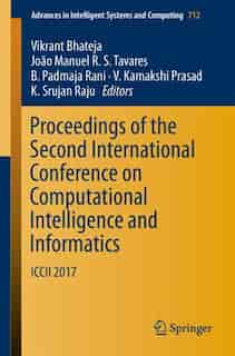 Proceedings Of The Second International Conference On Computational Intelligence And Informatics: Iccii 2017 by Vikrant Bhateja